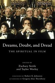 Dreams, Doubt, and Dread : the Spiritual in Film cover image