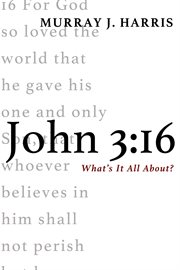 John 3:16 : What's It All About? cover image