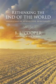 Rethinking the end of the world : understanding apocalyptic spirituality cover image