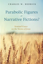 Parabolic figures or narrative fictions? : seminal essays on the stories of Jesus cover image