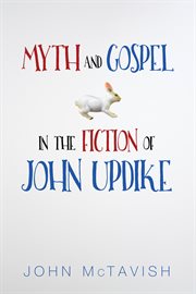 Myth and gospel in the fiction of John Updike cover image