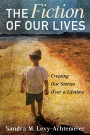 Fiction of our lives : creating our stories over a lifetime cover image