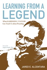 Learning from a legend : what Gardner C. Taylor can teach us about preaching cover image