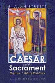 Caesar and the sacrament : baptism: a rite of resistance cover image