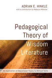 Pedagogical theory of wisdom literature : an application of educational theory to Biblical texts cover image