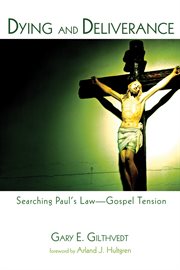 Dying and deliverance : searching Paul's law-gospel tension cover image