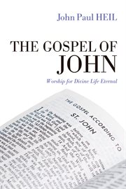 The gospel of John : worship for divine life eternal cover image