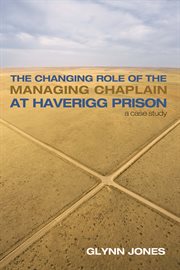 The changing role of the managing chaplain at Haverigg prison : a case study cover image
