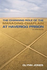 The changing role of the managing chaplain at Haverigg prison : a case study cover image