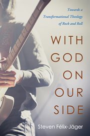 With God on our side : towards a transformational theology of rock and roll cover image