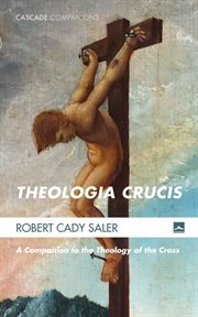 Theologia crucis : a companion to the theology of the cross cover image