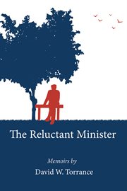 The reluctant minister : memoirs cover image