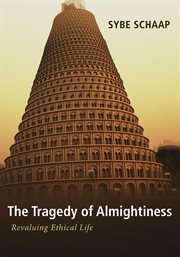 The Tragedy of Almightiness : Revaluing Ethical Life cover image