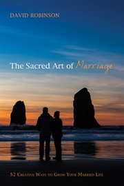 Sacred art of marriage : 52 creative ways to grow your married life cover image