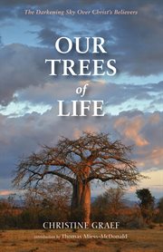 Our trees of life : the darkening sky over Christ's believers cover image