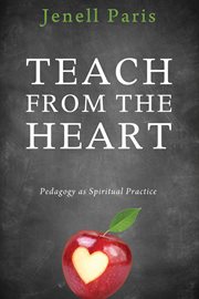 Teach from the heart : pedagogy as spiritual practice cover image
