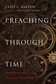 Preaching through time : anachronism as a way forward for preaching cover image