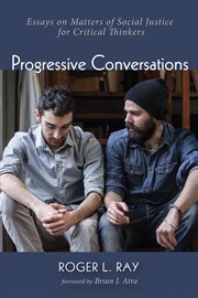 Progressive conversations : essays on matters of social justice for critical thinkers cover image