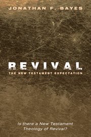 Revival, the New Testament expectation : is there a New Testament theology of revival? cover image