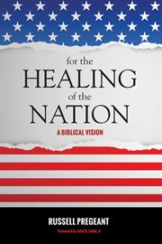 For the healing of the nation : a biblical vision cover image