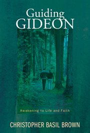 Guiding Gideon : awakening to life and faith cover image