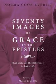 Seventy images of grace in the Epistles-- : that make all the difference in daily life cover image