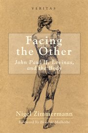 Facing the other : John Paul II, Levinas, and the body cover image