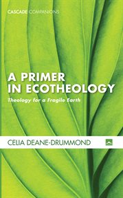 A primer in ecotheology : theology for a fragile earth cover image