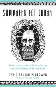 Sympathy for jonah : reflections on humiliation, terror and the politics of enemy-love cover image
