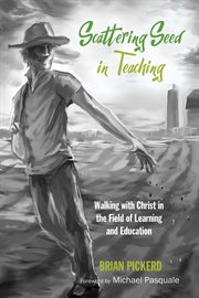 Scattering seed in teaching : walking with Christ in the field of learning and education cover image