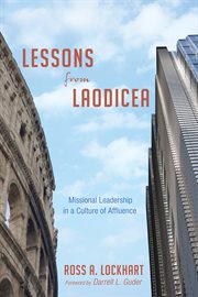 Lessons from Laodicea : missional leadership in a culture of affluence cover image