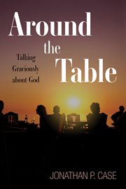 Around the table : talking graciously about God cover image