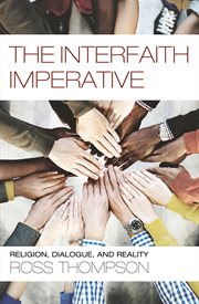 The interfaith imperative : religion, dialogue, and reality cover image