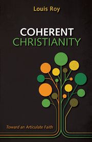 Coherent Christianity : Toward an Articulate Faith cover image
