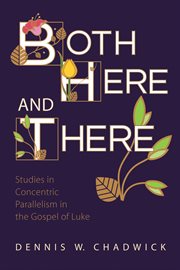 Both here and there : studies in concentric parallelism in the Gospel of Luke cover image