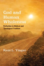 God and human wholeness : perfection in biblical and theological tradition cover image