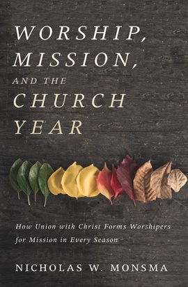 Cover image for Worship, Mission, and the Church Year