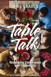 Table talk : rethinking communion and community cover image