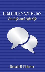 Dialogues With Jay : on life and afterlife cover image