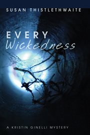 Every wickedness : a Kristin Ginelli mystery cover image