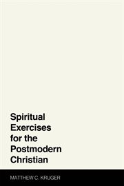 SPIRITUAL EXERCISES FOR THE POSTMODERN CHRISTIAN cover image