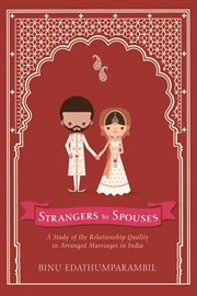 Strangers to spouses : a study of the relationship quality in arranged marriages in India cover image