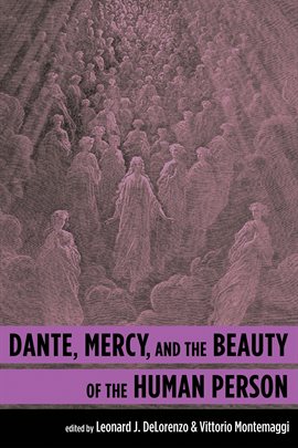Cover image for Dante, Mercy, and the Beauty of the Human Person
