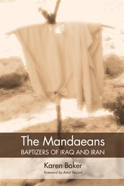 The Mandaeans : baptizers of Iraq and Iran cover image