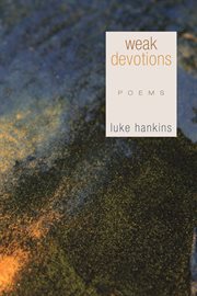 Weak devotions. poems cover image