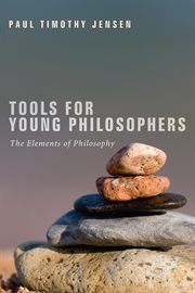 Tools for young philosophers : the elements of philosophy cover image