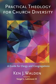 Practical theology for church diversity : a guide for clergy and congregations cover image