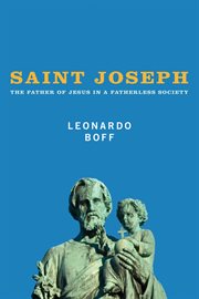 Saint Joseph : the father of Jesus in a fatherless society cover image