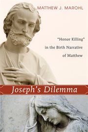 Joseph's dilemma : "honor killing" in the birth narrative of Matthew cover image