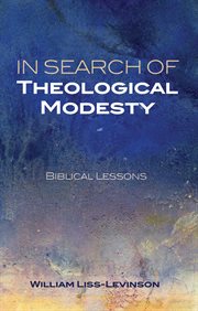 In search of theological modesty : Biblical lessons cover image
